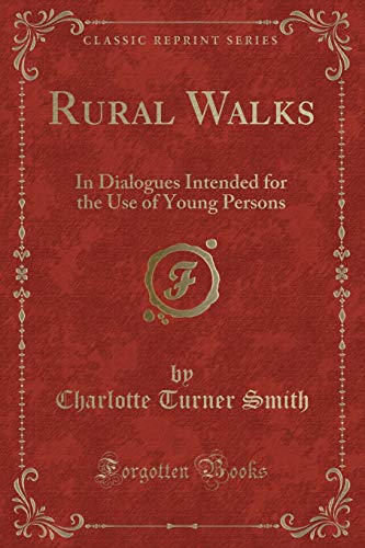 Beispielbild fr Rural Walks In Dialogues Intended for the Use of Young Persons Classic Reprint zum Verkauf von PBShop.store US