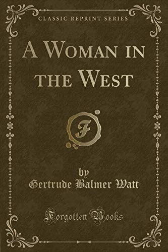 Imagen de archivo de A Woman in the West Classic Reprint a la venta por PBShop.store US