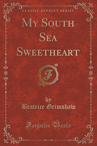 Imagen de archivo de My South Sea Sweetheart Classic Reprint a la venta por PBShop.store US