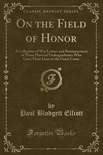 9781334152511: On the Field of Honor: A Collection of War Letters and Reminiscences of Three Harvard Undergraduates Who Gave Their Lives in the Great Cause (Classic Reprint)