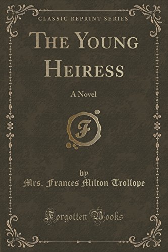 Beispielbild fr The Young Heiress A Novel Classic Reprint zum Verkauf von PBShop.store US