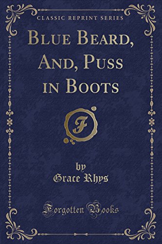 Imagen de archivo de Blue Beard, And, Puss in Boots Classic Reprint a la venta por PBShop.store US