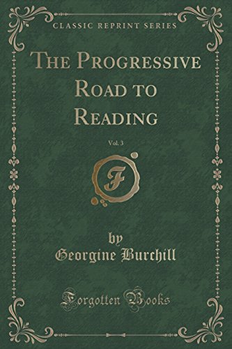 Stock image for The Progressive Road to Reading, Vol 3 Classic Reprint for sale by PBShop.store US