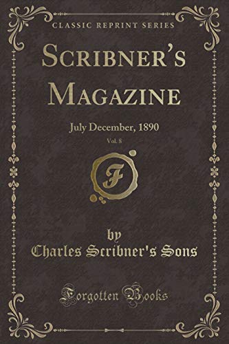 Stock image for Scribners Magazine, Vol. 8: July December, 1890 (Classic Reprint) for sale by Reuseabook