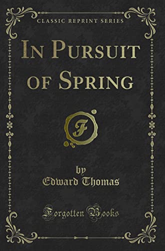 Stock image for In Pursuit of Spring Classic Reprint for sale by PBShop.store US