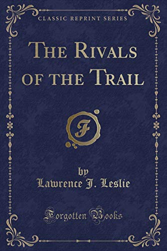 Stock image for The Rivals of the Trail Classic Reprint for sale by PBShop.store US