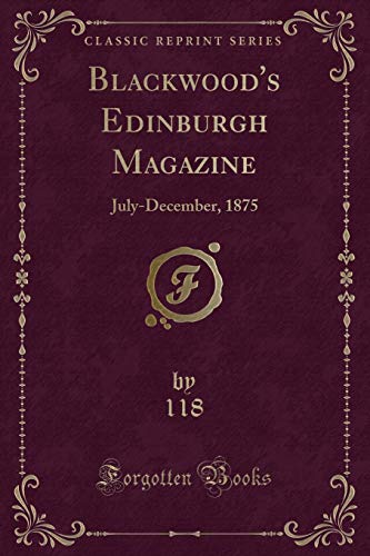 Beispielbild fr Blackwood's Edinburgh Magazine: July-December, 1875 (Classic Reprint) zum Verkauf von Forgotten Books