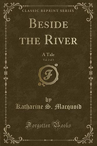 Imagen de archivo de Beside the River, Vol 2 of 3 A Tale Classic Reprint a la venta por PBShop.store US