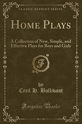 Stock image for Home Plays A Collection of New, Simple, and Effective Plays for Boys and Girls Classic Reprint for sale by PBShop.store US