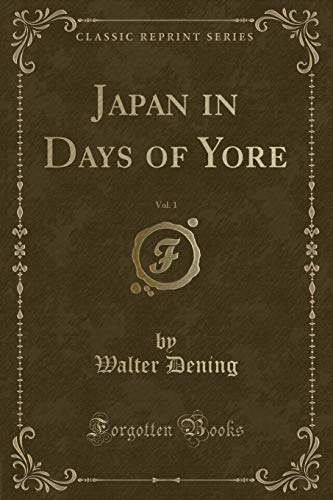 Stock image for Japan in Days of Yore, Vol 1 Classic Reprint for sale by PBShop.store US