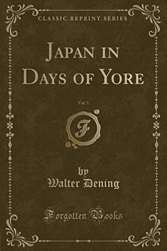 9781334154775: Japan in Days of Yore, Vol. 1 (Classic Reprint)