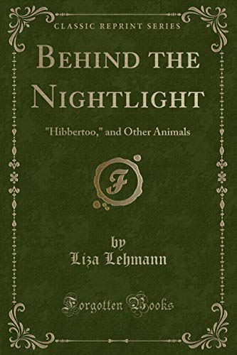 Stock image for Behind the Nightlight Hibbertoo, and Other Animals Classic Reprint for sale by PBShop.store US