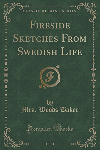 Imagen de archivo de Fireside Sketches From Swedish Life Classic Reprint a la venta por PBShop.store US