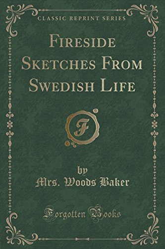 Stock image for Fireside Sketches From Swedish Life Classic Reprint for sale by PBShop.store US