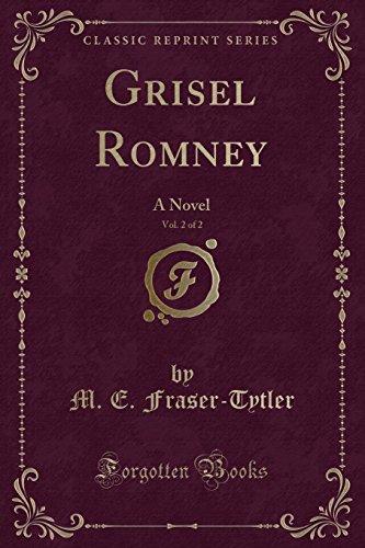 Imagen de archivo de Grisel Romney, Vol 2 of 2 A Novel Classic Reprint a la venta por PBShop.store US