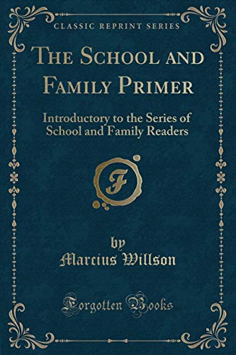 Beispielbild fr The School and Family Primer Introductory to the Series of School and Family Readers Classic Reprint zum Verkauf von PBShop.store US