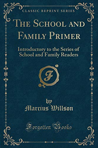 Stock image for The School and Family Primer Introductory to the Series of School and Family Readers Classic Reprint for sale by PBShop.store US