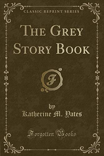 Imagen de archivo de The Grey Story Book Classic Reprint a la venta por PBShop.store US