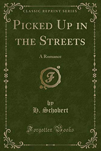 Stock image for Picked Up in the Streets A Romance Classic Reprint for sale by PBShop.store US