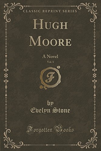 Stock image for Hugh Moore, Vol 1 of 2 A Novel Classic Reprint for sale by PBShop.store US