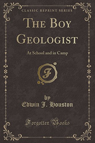 Imagen de archivo de The Boy Geologist At School and in Camp Classic Reprint a la venta por PBShop.store US