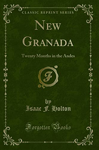 Stock image for New Granada: Twenty Months in the Andes (Classic Reprint) for sale by WorldofBooks