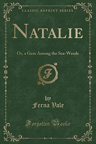 Stock image for Natalie Or, a Gem Among the SeaWeeds Classic Reprint for sale by PBShop.store US