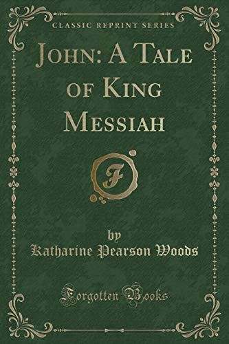 Stock image for John A Tale of King Messiah Classic Reprint for sale by PBShop.store US