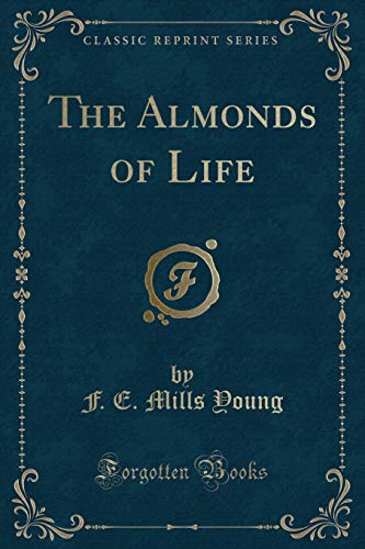 Stock image for The Almonds of Life Classic Reprint for sale by PBShop.store US