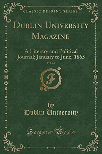 Stock image for Dublin University Magazine, Vol 65 A Literary and Political Journal January to June, 1865 Classic Reprint for sale by PBShop.store US