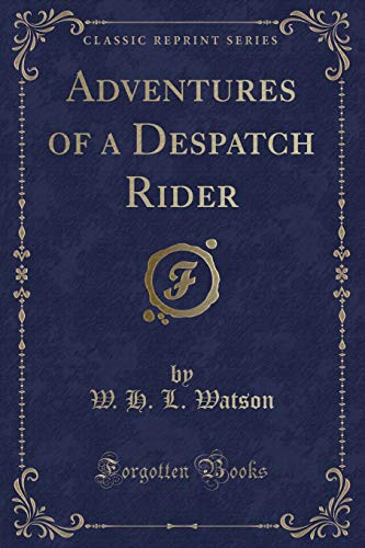 Stock image for Adventures of a Despatch Rider Classic Reprint for sale by PBShop.store US