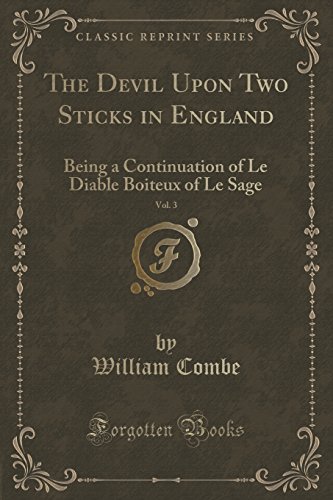 Imagen de archivo de The Devil Upon Two Sticks in England, Vol 3 Being a Continuation of Le Diable Boiteux of Le Sage Classic Reprint a la venta por PBShop.store US