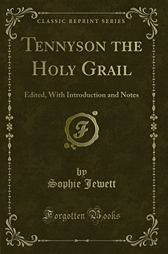 Imagen de archivo de Tennyson the Holy Grail Edited, With Introduction and Notes Classic Reprint a la venta por PBShop.store US