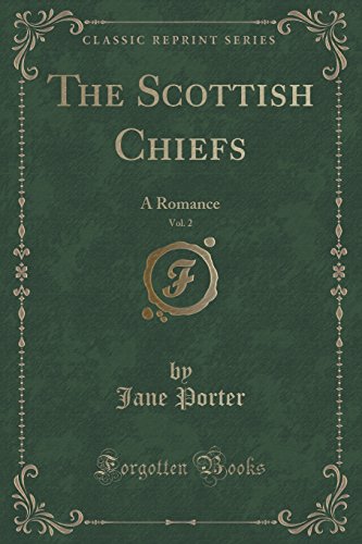 Stock image for The Scottish Chiefs, Vol 2 A Romance Classic Reprint for sale by PBShop.store US