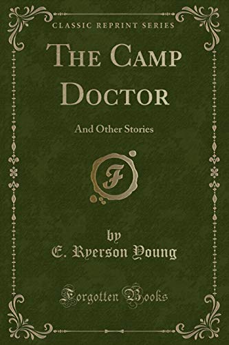 Imagen de archivo de The Camp Doctor And Other Stories Classic Reprint a la venta por PBShop.store US