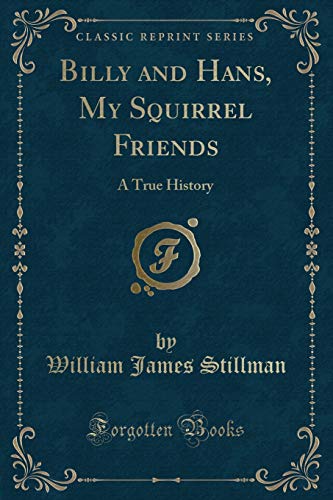 Beispielbild fr Billy and Hans, My Squirrel Friends A True History Classic Reprint zum Verkauf von PBShop.store US