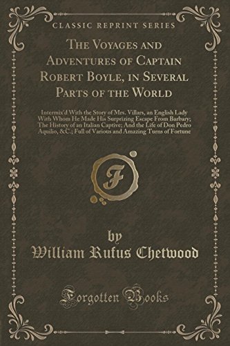 The Voyages and Adventures of Captain Robert Boyle, in Several Parts of the World