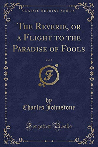 Beispielbild fr The Reverie, or a Flight to the Paradise of Fools, Vol 2 Classic Reprint zum Verkauf von PBShop.store US