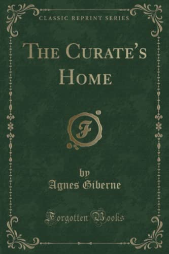 Imagen de archivo de The Curate's Home Classic Reprint a la venta por PBShop.store US