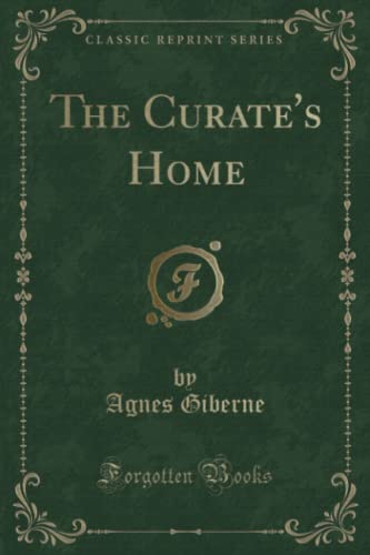 Stock image for The Curate's Home Classic Reprint for sale by PBShop.store US