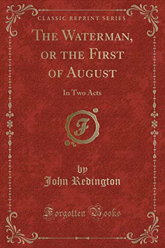 Stock image for The Waterman, or the First of August: In Two Acts (Classic Reprint) for sale by Reuseabook