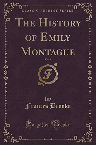 Stock image for The History of Emily Montague, Vol 4 Classic Reprint for sale by PBShop.store US