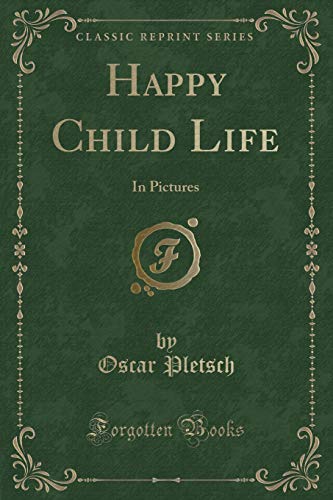 Imagen de archivo de Happy Child Life In Pictures Classic Reprint a la venta por PBShop.store US
