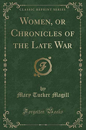 Beispielbild fr Women, or Chronicles of the Late War (Classic Reprint) zum Verkauf von Buchpark