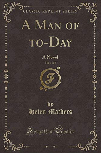 Beispielbild fr A Man of toDay, Vol 1 of 3 A Novel Classic Reprint zum Verkauf von PBShop.store US