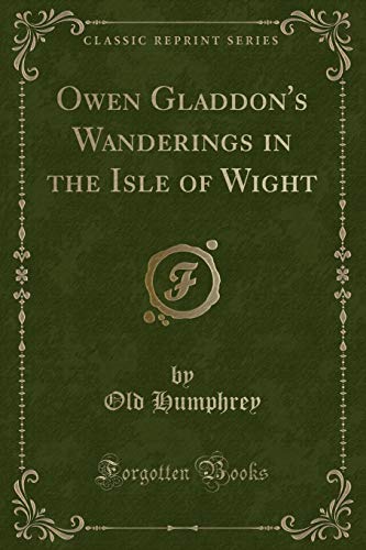 Stock image for Owen Gladdon's Wanderings in the Isle of Wight Classic Reprint for sale by PBShop.store US