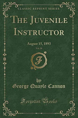 Stock image for The Juvenile Instructor, Vol. 28: August 15, 1893 (Classic Reprint) for sale by Reuseabook