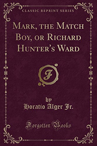 9781334164316: Mark, the Match Boy, or Richard Hunter's Ward (Classic Reprint)