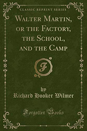 Stock image for Walter Martin, or the Factory, the School, and the Camp Classic Reprint for sale by PBShop.store US