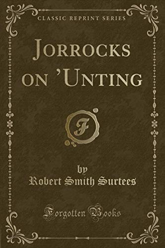 Imagen de archivo de Jorrocks on 'Unting Classic Reprint a la venta por PBShop.store US